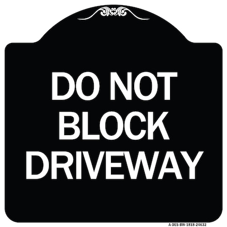 SIGNMISSION Do Not Block Driveway Heavy-Gauge Aluminum Architectural Sign, 18" x 18", BW-1818-24632 A-DES-BW-1818-24632